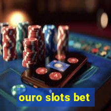 ouro slots bet